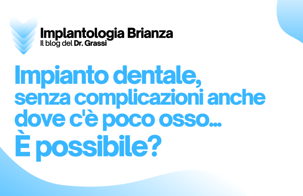 Impianto dentale senza complicazioni anche dove c'è poco osso, è possibile?